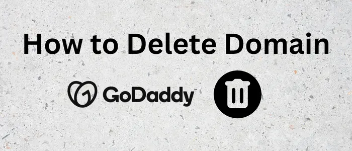 How to Delete Domain GoDaddy